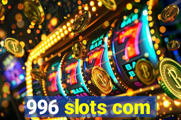 996 slots com